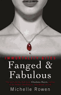 Fanged & Fabulous: An Immortality Bites Novel - Rowen, Michelle
