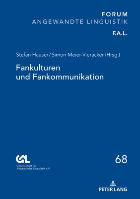 Fankulturen und Fankommunikation - Gesell F?r Angewandte Linguistik E V, and Hauser, Stefan (Editor), and Meier-Vieracker, Simon (Editor)