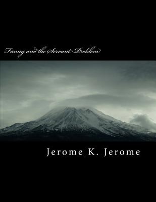 Fanny and the Servant Problem - Jerome, Jerome K