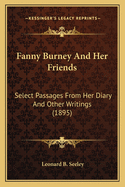 Fanny Burney And Her Friends: Select Passages From Her Diary And Other Writings (1895)