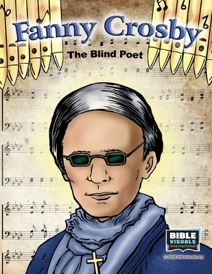 Fanny Crosby: The Blind Poet - Moose, Doris Stuber, and Weitzel, Karen E, and International, Bible Visuals