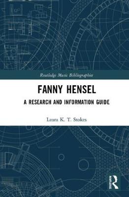 Fanny Hensel: A Research and Information Guide - Stokes, Laura