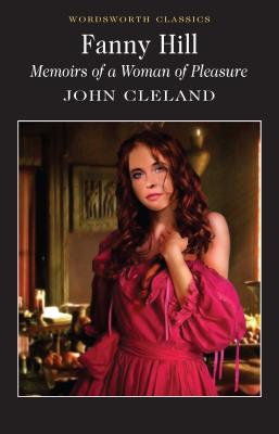 Fanny Hill: Memoirs of a Woman of Pleasure - Cleland, John, and Carabine, Keith (Series edited by)