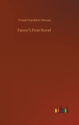 Fanny's First Novel - Moore, Frank Frankfort