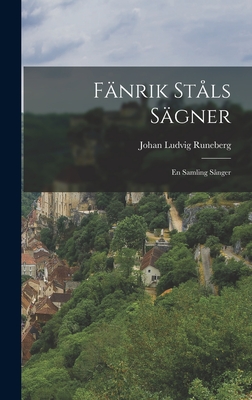 Fanrik Stals Sagner: En Samling Sanger - Runeberg, Johan Ludvig
