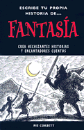 Fantasia: Escribe Tu Propia Historia de...