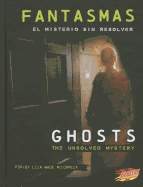 Fantasmas/Ghosts: El Misterio Sin Resolver/The Unsolved Mystery