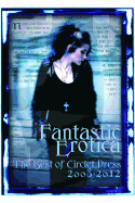 Fantastic Erotica: The Best of Circlet Press 2008-2012