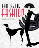 Fantastic Fashion: An Illustrated History of the Most Outlandish Trends