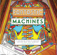 Fantastic Machines: A Coloring Book of Amazing Devices Real and Imagined (Coloring Book for Everyone, Books for Mechanics, Engineering Coloring Book)