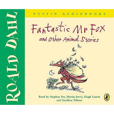 Fantastic Mr Fox and Other Animal Stories - Dahl, Roald, and Laurie, Hugh (Read by), and Jarvis, Martin (Read by)