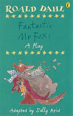Fantastic Mr Fox: Plays for Children - Reid, Sally (Adapted by), and Dahl, Roald
