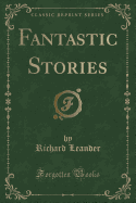 Fantastic Stories (Classic Reprint)