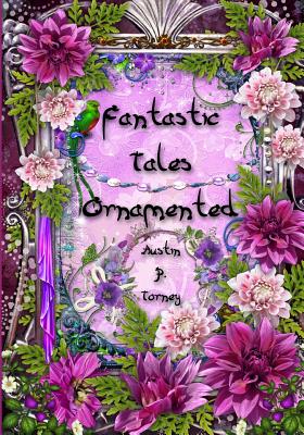 Fantastic Tales Ornamented - Torney, Austin P