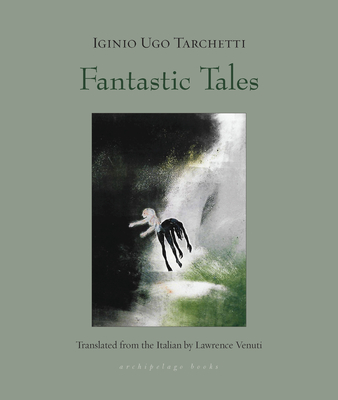 Fantastic Tales - Tarchetti, Iginio Ugo, and Venuti, Lawrence (Translated by)