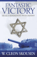 Fantastic Victory: Israel's Rendezvous with Destiny