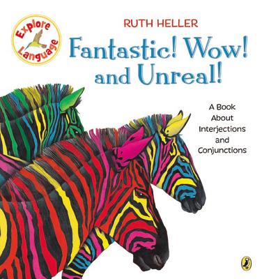 Fantastic! Wow! and Unreal!: A Book about Interjections and Conjunctions - 