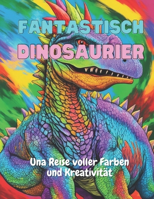 Fantastisch Dinosaurier: Una Reise voller Farben und Kreativitt - Soares, Thiago Antonio Vale