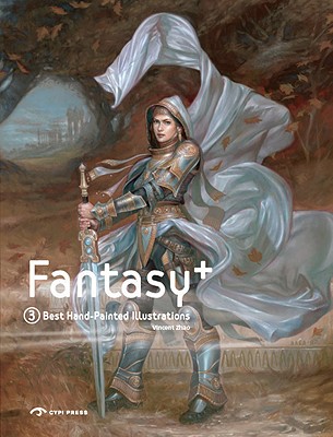 Fantasy +3: Best Hand-Painted Illustrations - Zhao, Vincent