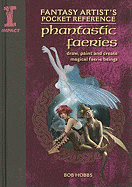 Fantasy Artist's Pocket Reference Phantastic Fairies: Draw, Paint and Create 100 Faerie Beings