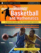 Fantasy Basketball and Mathematics: A Resource Guide for Teachers and Parents, Grades 5 & Up