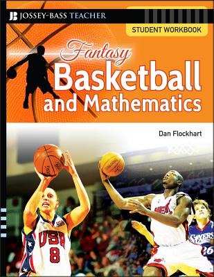 Fantasy Basketball and Mathematics: Student Workbook - Flockhart, Dan