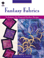 Fantasy Fabrics: Techniques for Layered Surface Design