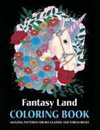 Fantasy Land Coloring Book: Amazing Patterns for Relaxation and Stress Relief