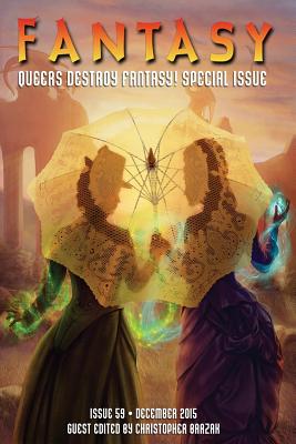 Fantasy Magazine, December 2015 (Queers Destroy Fantasy! Special Issue) - Gorinsky, Liz, and Cheney, Matthew, and Narayan, Shweta