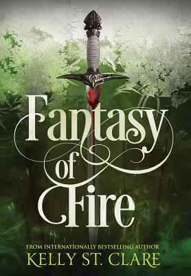 Fantasy of Fire - St Clare, Kelly, and Scott, Melissa (Editor), and Damonza (Designer)