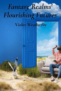 Fantasy Realms' Flourishing Futures: A guide for young creators to designing rich game environments and captivating game narratives