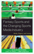 Fantasy Sports and the Changing Sports Media Industry: Media, Players, and Society
