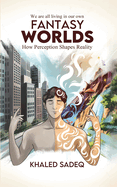 Fantasy Worlds: How Perception Shapes Reality