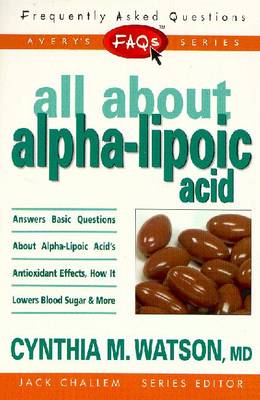 FAQs All about Alpha-Lipoic Acid - Challem, Jack (Editor), and Watson, Cynthia A