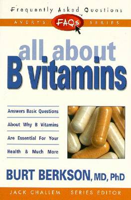 FAQs All about B Vitamins - Berkson, Burt, Dr., and Berkson, Bert, and Challem, Jack (Editor)