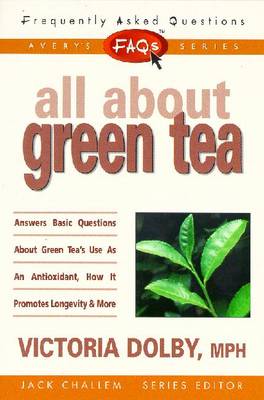 FAQs All about Green Tea - Challem, Jack (Editor), and Toews, Victoria Dolby, and Dolby, Victoria