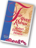 Far Above Rubies: Today's Virtuous Woman