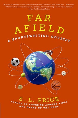 Far Afield: A Sportswriting Odyssey - Price, S L