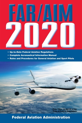 Far/Aim 2020: Up-To-Date FAA Regulations / Aeronautical Information Manual - Federal Aviation Administration (FAA)