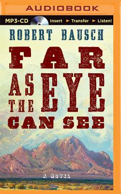 Far as the Eye Can See - Bausch, Robert, and Richards, Joel (Read by)