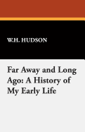Far Away and Long Ago: A History of My Early Life