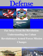 Far Away from the Revolution: Understanding the Cuban Revolutionary Armed Forces Mission Changes