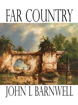 Far Country - Barnwell, John L, and Barnwell, Stephen (Editor), and Daniel, Siedell (Introduction by)