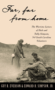 Far, Far from Home: The Wartime Letters of Dick and Tally Simpson, Third South Carolina Volunteers