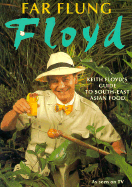 Far Flung Floyd: Keith Floyd's Guide to South-East Asian Cooking