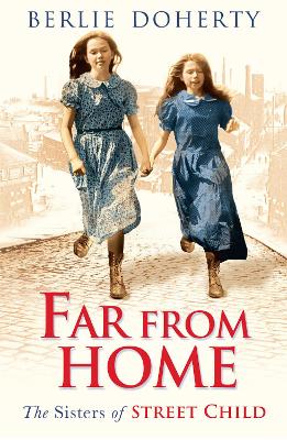 Far From Home: The Sisters of Street Child - Doherty, Berlie