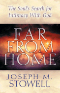 Far from Home: The Soul's Search for Intimacy with God
