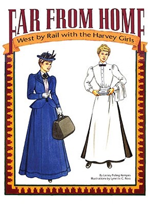 Far from Home: West by Rail with the Harvey Girls - Poling-Kempes, Lesley
