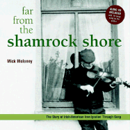 Far from the Shamrock Shore: The Story of Irish-American Immigration Through Song - Moloney, Mick