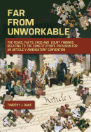 Far From Unworkable: The Fears, Facts, FAQs and Court Findings Relating To The Constitution's Provision For An Article V Amendatory Convention